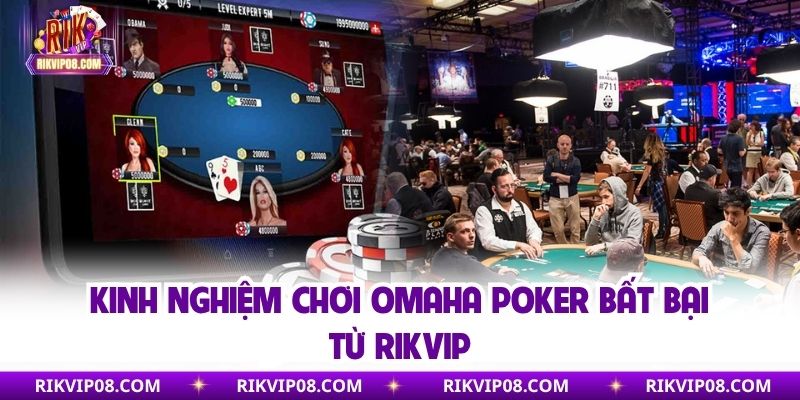 Omaha Poker Là Gì? Cách Chơi Và Mẹo Cược Poker Dễ Thắng Kinh nghiệm chơi Omaha Poker bất bại từ Rikvip