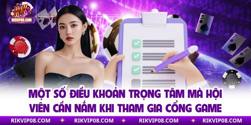 Một số điều khoản trọng tâm mà hội viên cần nắm khi tham gia cổng game