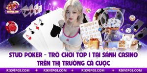 Stud Poker - Trò Chơi Bài Cá Cược Top 1 Trên Thị Trường Giải Trí